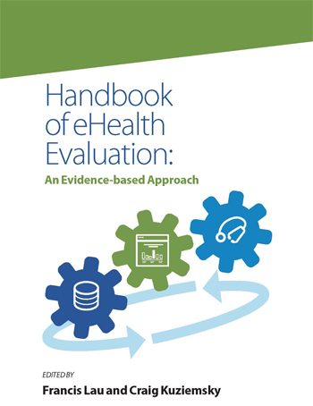 Handbook of eHealth Evaluation: An Evidence-based Approach