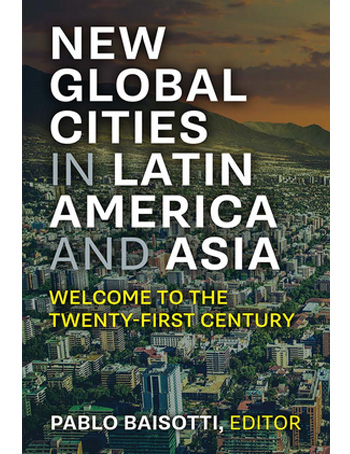 New Global Cities in Latin America and Asia: Welcome to the Twenty-First Century