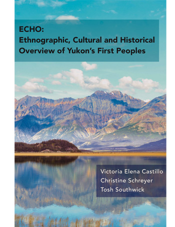 ECHO: Ethnographic, Cultural and Historical Overview of Yukon's First Peoples