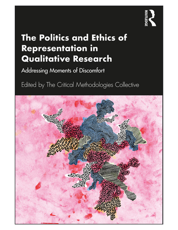 The Politics and Ethics of Representation in Qualitative Research