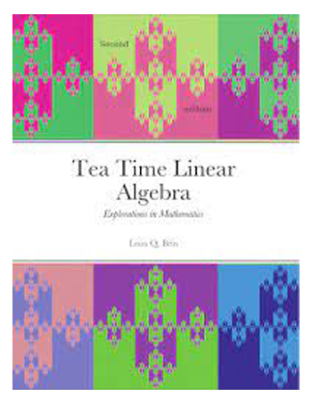 Tea Time Linear Algebra Explorations in Mathematics - 2nd Edition