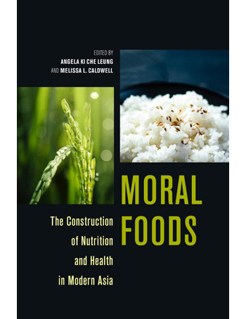 Moral Foods : The Construction of Nutrition and Health in Modern Asia