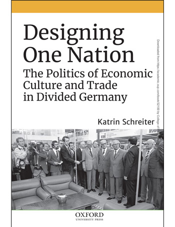 Designing One Nation: The Politics of Economic Culture and Trade in Divided Germany