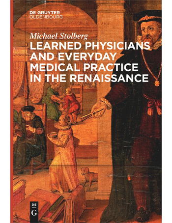 Learned Physicians and Everyday Medical Practice in the Renaissance
