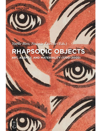 Rhapsodic Objects : Art, Agency, and Materiality (1700–2000)