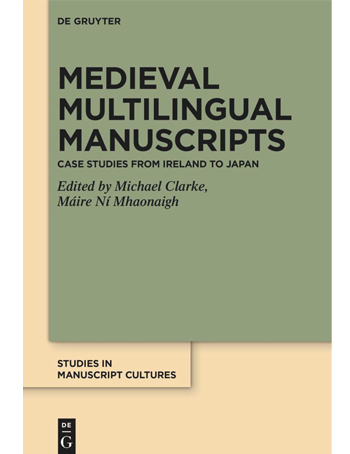 Medieval Multilingual Manuscripts : Case Studies from Ireland to Japan