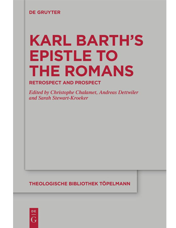 Karl Barth’s Epistle to the Romans : Retrospect and Prospect