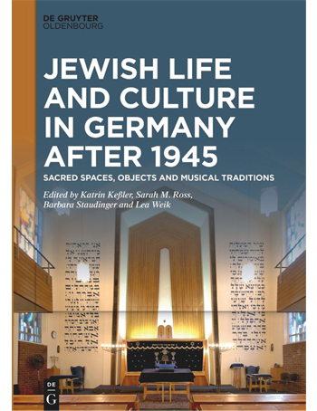 Jewish Life and Culture in Germany after 1945 : Sacred Spaces, Objects and Musical Traditions