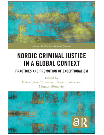 Nordic Criminal Justice in a Global Context : Practices and Promotion of Exceptionalism