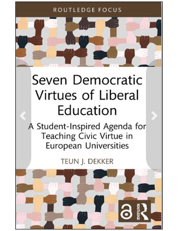Seven Democratic Virtues of Liberal Education : A Student-Inspired Agenda for Teaching Civic Virtue in European Universities