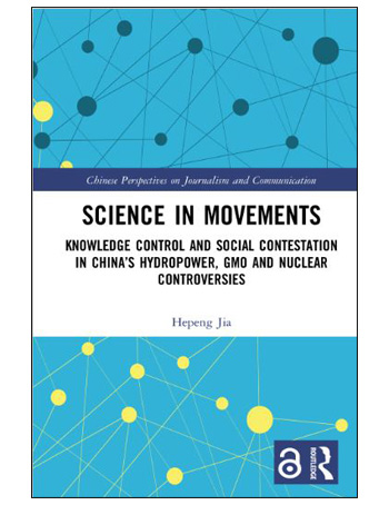 Science in Movements : Knowledge Control and Social Contestation in China’s Hydropower, GMO and Nuclear Controversies