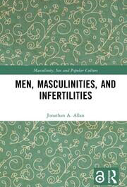 Men, Masculinities, and Infertilities