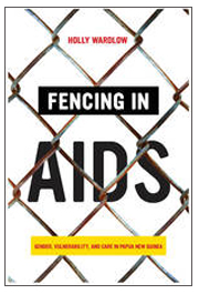 Fencing in AIDS: Gender, Vulnerability, and Care in Papua New Guinea