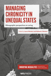 Managing Chronicity in Unequal States: Ethnographic perspectives on caring