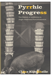 Pyrrhic Progress: The History of Antibiotics in Anglo-American Food Production