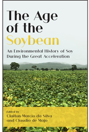 The Age of the Soybean: An Environmental History of Soy During the Great Acceleration