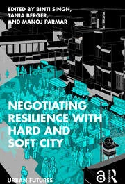 Negotiating Resilience with Hard and Soft City