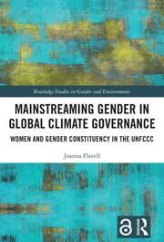 Mainstreaming Gender in Global Climate Governance Women and Gender Constituency in the UNFCCC