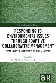 Responding to Environmental Issues through Adaptive Collaborative Management From Forest Communities to Global Actors